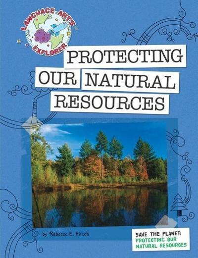 Save the Planet: Protecting Our Natural Resources