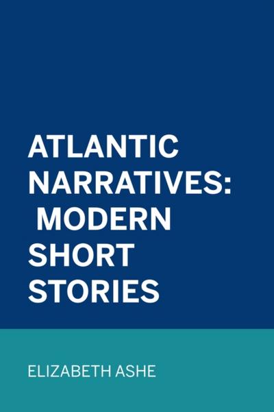 Atlantic Narratives: Modern Short Stories