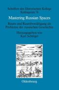 Mastering Russian Spaces: Raum und Raumbew ltigung als Probleme der russischen Geschichte Karl Schl gel Editor