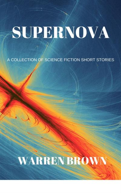 Supernova: A Collection of Science Fiction Short Stories