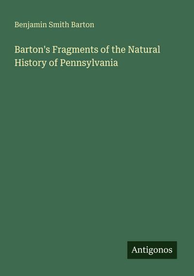Barton’s Fragments of the Natural History of Pennsylvania