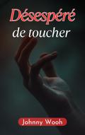 Désespéré de toucher
