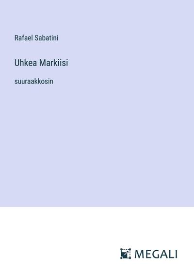 Uhkea Markiisi