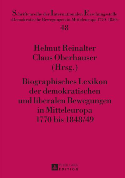 Biographisches Lexikon der demokratischen und liberalen Bewegungen in Mitteleuropa 1770 bis 1848/49