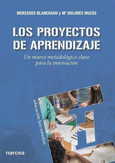 Los proyectos de aprendizaje : un marco metodológico clave para la innovación