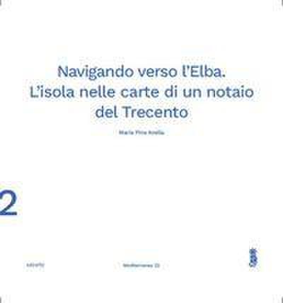 Navigando verso l’Elba. L’isola nelle carte di un notaio del Trecento