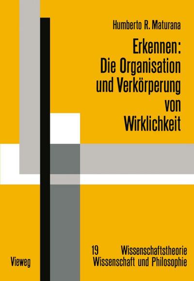 Erkennen: Die Organisation und Verkörperung von Wirklichkeit