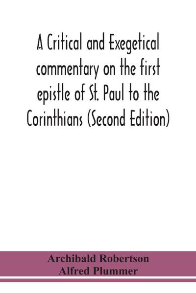 A critical and exegetical commentary on the first epistle of St. Paul to the Corinthians (Second Edition)