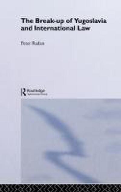 The Break-up of Yugoslavia and International Law