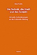 Die Technik, die Stadt und das Subjekt