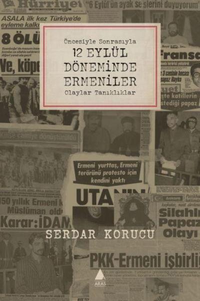 Öncesiyle Sonrasiyla 12 Eylül Döneminde Ermeniler Olaylar Tanikliklar