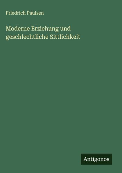 Moderne Erziehung und geschlechtliche Sittlichkeit