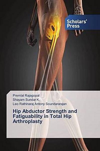 Hip Abductor Strength and Fatiguability in Total Hip Arthroplasty