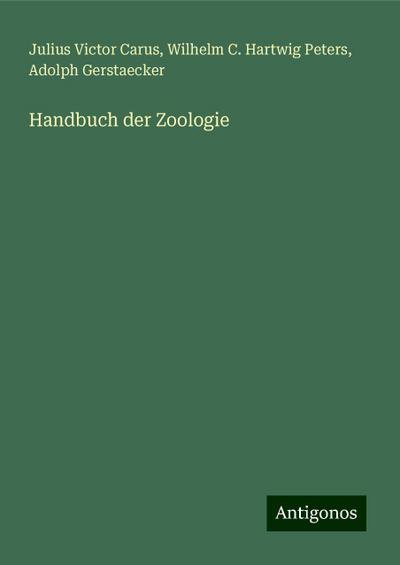 Carus, J: Handbuch der Zoologie