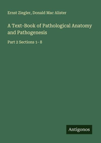 A Text-Book of Pathological Anatomy and Pathogenesis