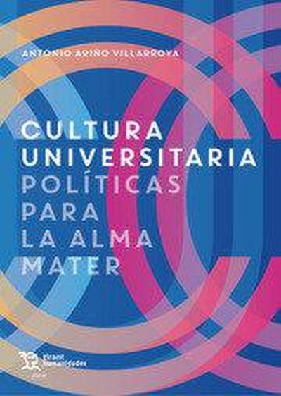 Cultura universitaria : políticas para la alma mater