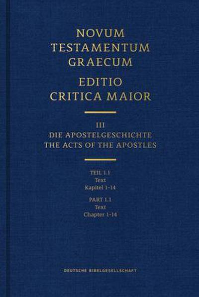 Novum Testamentum Graecum, Editio Critica Maior (Ecm) III/1.1: Acts of the Apostles, Text (Chapters 1-14) (Hardcover)