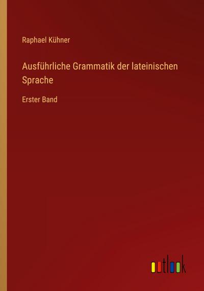 Ausführliche Grammatik der lateinischen Sprache