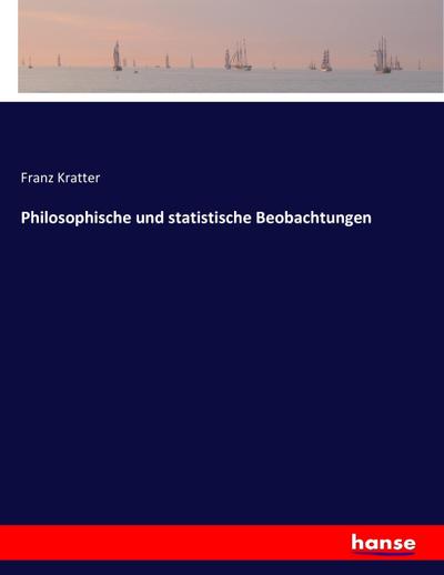Philosophische und statistische Beobachtungen