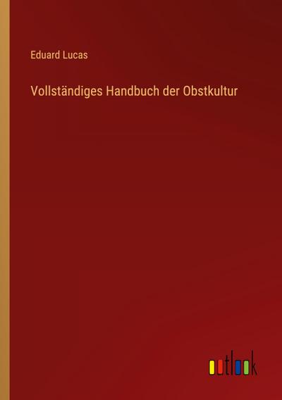 Vollständiges Handbuch der Obstkultur