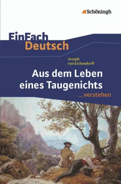 Aus dem Leben eines Taugenichts. EinFach Deutsch ... verstehen