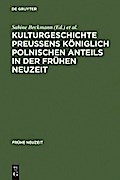 Kulturgeschichte Preußens königlich polnischen Anteils in der Frühen Neuzeit