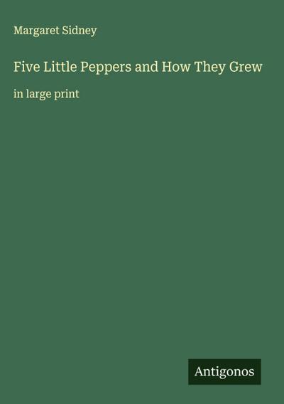 Five Little Peppers and How They Grew