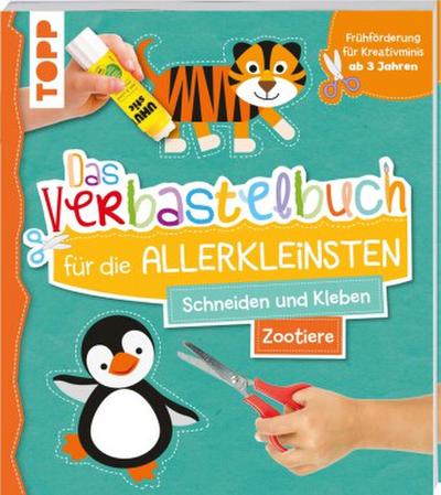 Das Verbastelbuch für die Allerkleinsten. Schneiden und Kleben. Zootiere