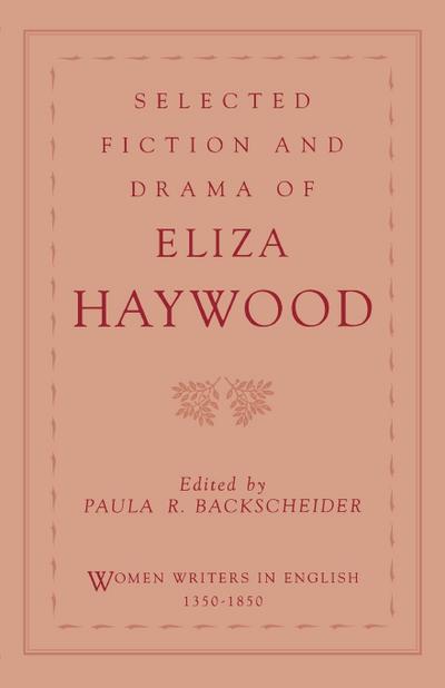 Selected Fiction and Drama of Eliza Haywood