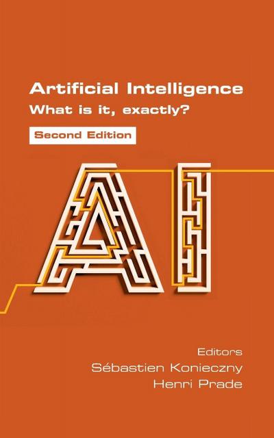Artificial Intelligence.  What is it, exactly?  Second Edition