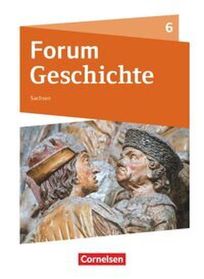 Forum Geschichte - Neue Ausgabe - Gymnasium Sachsen - Ausgabe ab 2019 - 6. Schuljahr