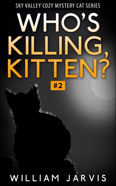 Who’s Killing, Kitten ? #2 ( Sky Valley Cozy Mystery Cat Series)