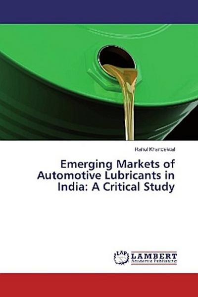 Emerging Markets of Automotive Lubricants in India: A Critical Study