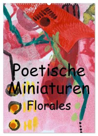 Poetische Miniaturen Florales (Wandkalender 2026 DIN A2 hoch), CALVENDO Monatskalender