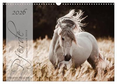 Pferde - Spiegel deiner Seele (Wandkalender 2026 DIN A3 quer), CALVENDO Monatskalender