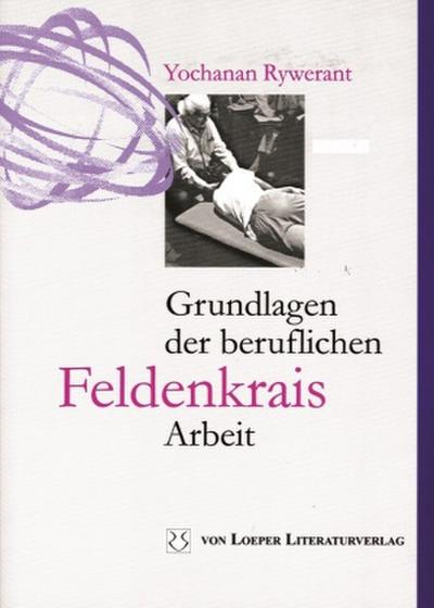 Grundlagen der beruflichen Feldenkrais-Arbeit