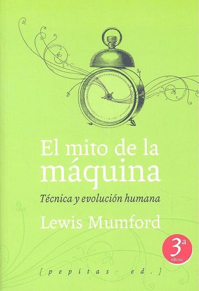 El mito de la máquina : técnica y evolución humana