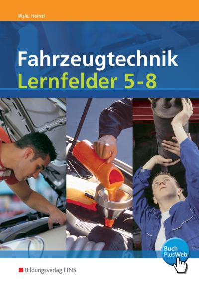 Fahrzeugtechnik Lernfelder 5 - 8 Arbeitsheft