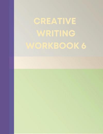 CREATIVE WRITING WORKBOOK 6