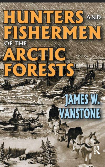 Hunters and Fishermen of the Arctic Forests