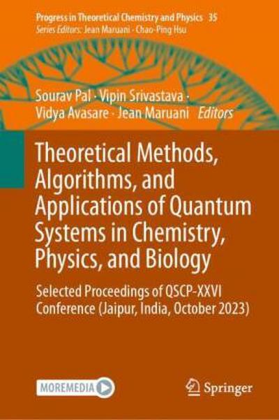 Theoretical Methods, Algorithms, and Applications of Quantum Systems in Chemistry, Physics, and Biology