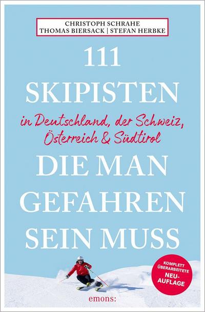 111 Skipisten, die man gefahren sein muss (Deutschland, Schweiz, Österreich & Südtirol)
