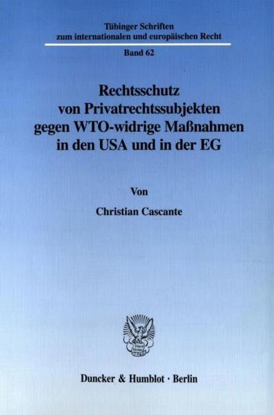 Rechtsschutz von Privatrechtssubjekten gegen WTO-widrige Maßnahmen in den USA und in der EG.