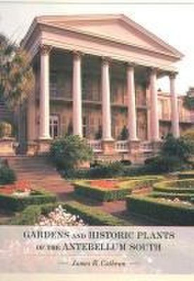 Gardens and Historic Plants of the Antebellum South