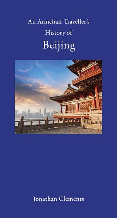 An Armchair Traveller’s History of Beijing