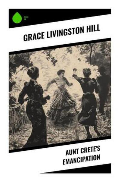 Aunt Crete’s Emancipation