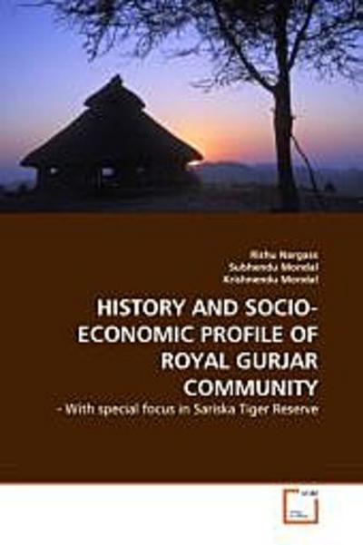 HISTORY AND SOCIO-ECONOMIC PROFILE OF ROYAL GURJAR COMMUNITY