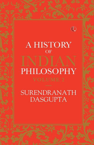 A HISTORY OF INDIAN PHILOSOPHY VOL 2