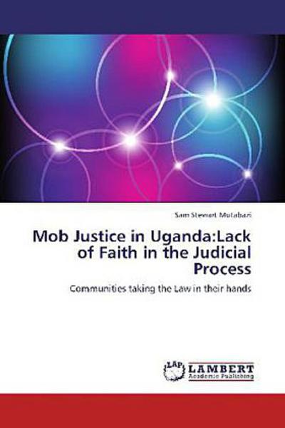 Mob Justice in Uganda:Lack of Faith in the Judicial Process