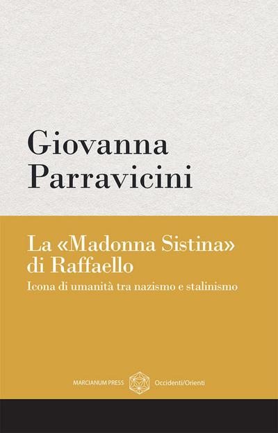 La ’Madonna Sistina’ di Raffaello. Icona di umanità tra nazismo e stalinismo